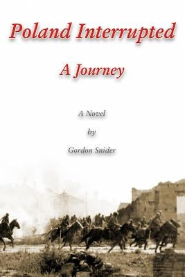 Poland Interrupted: A Journey: A Novel by by Snider, Gordon