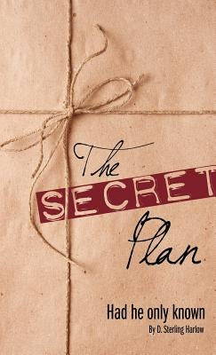 The Secret Plan by Harlow, D. Sterling