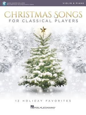 Christmas Songs for Classical Players - Violin and Piano: 12 Holiday Favorites [With Access Code] by Hal Leonard Corp