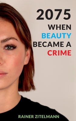 2075 - When Beauty Became a Crime by Zitelmann, Rainer