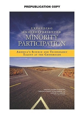 Expanding Underrepresented Minority Participation: America's Science and Technology Talent at the Crossroads by Institute of Medicine