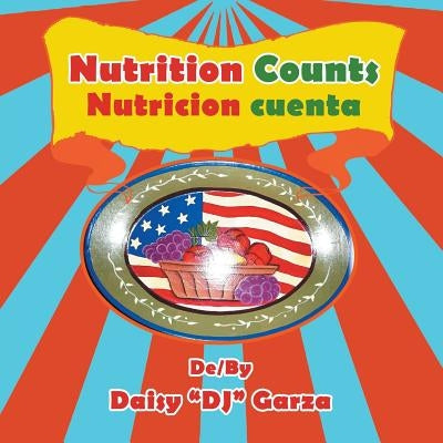 Nutrition Counts: Nutricion Cuenta by Garza, Daisy Dj