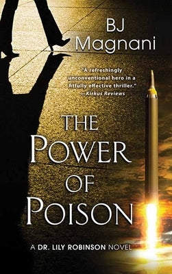 The Power of Poison: A Dr. Lily Robinson Novel by Magnani, Bj