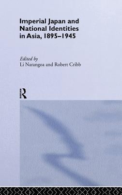 Imperial Japan and National Identities in Asia, 1895-1945 by Cribb, Robert