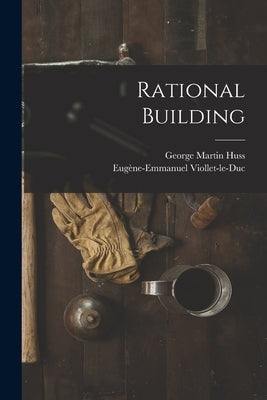 Rational Building by Huss, George Martin