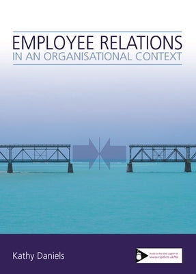 Employee Relations in an Organisational Context by Daniels, Kathy