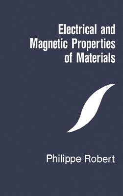 Electrical and Magnetic Properties of Materials by Robert, Philippe