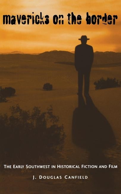 Mavericks on the Border by Canfield, J. Douglas