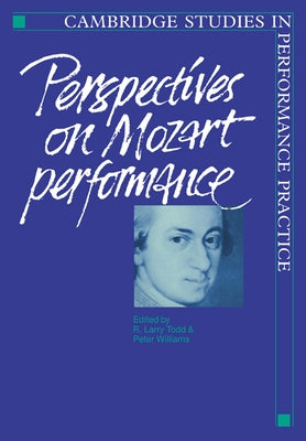 Perspectives on Mozart Performance by Todd, R. Larry