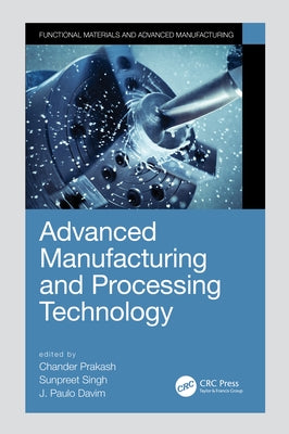 Advanced Manufacturing and Processing Technology by Prakash, Chander