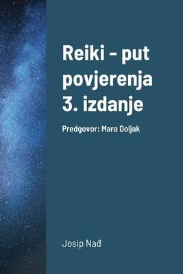 Reiki - put povjerenja, 3. izdanje: Predgovor: Mara Doljak by Nađ, Josip