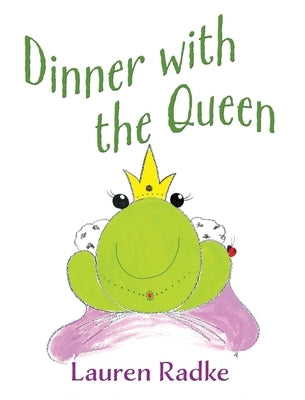 Dinner with the Queen by Radke, Lauren