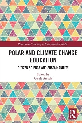 Polar and Climate Change Education: Citizen Science and Sustainability by Arruda, Gisele