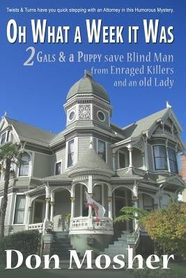 Oh What A Week It Was: 2 Gals & a Puppy save Blind Man from Enraged Killers and an old Lady by Fitzgerald, Jennifer