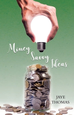 Money Savvy Ideas by Thomas, Jaye