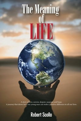 The Meaning of Life by Scollo, Robert