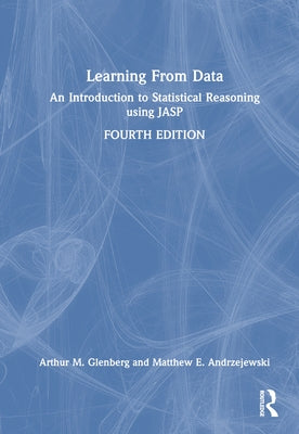 Learning From Data: An Introduction to Statistical Reasoning using JASP by Glenberg, Arthur M.
