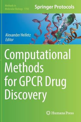 Computational Methods for Gpcr Drug Discovery by Heifetz, Alexander