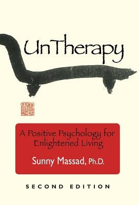 UnTherapy: A Positive Psychology for Enlightened Living by Massad, Sunny