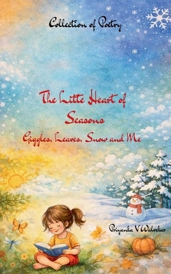 The Little Heart Of Seasons Giggles, Leaves, Snow and Me by Walvekar, Priyanka V.