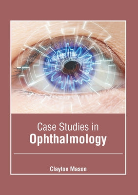 Case Studies in Ophthalmology by Mason, Clayton