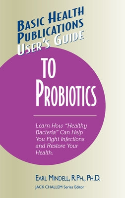 User's Guide to Probiotics by Mindell, Earl