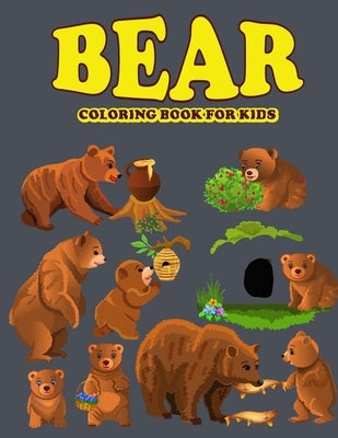 Bear Coloring Book for Kids: Amazing Bear Coloring Book for Your Kids. Bear Coloring Book for Kids Ages 4-8 by Mohammed1, Jamil