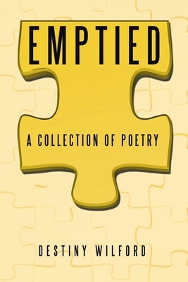 Emptied: A collection of Poetry by Wilford, Destiny