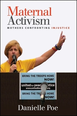 Maternal Activism: Mothers Confronting Injustice by Poe, Danielle