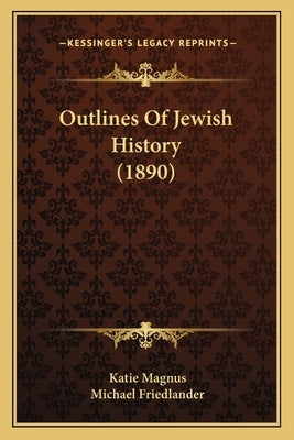 Outlines Of Jewish History (1890) by Magnus, Katie