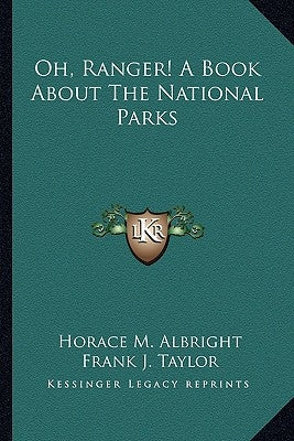 Oh, Ranger! A Book About The National Parks by Albright, Horace M.