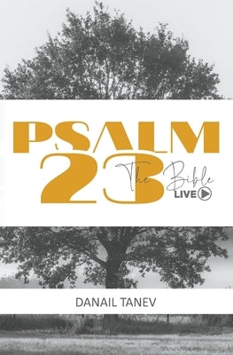 Psalm 23: The Bible LIVE by Tanev, Danail