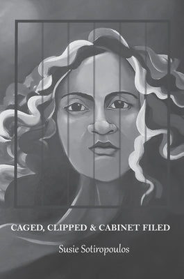 Caged, Clipped and Cabinet Filed by Sotiropoulos, Susie