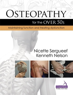 Osteopathy for the Over 50s: Maintaining Function and Treating Dysfunction by Nelson, Kenneth