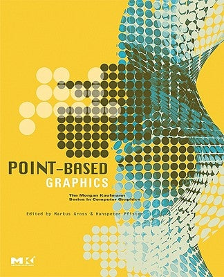 Point-Based Graphics [With CDROM] by Gross, Markus
