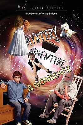 Mystery, Adventure & Nonsense by Stevens, Wave Joann