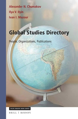 Global Studies Directory: People, Organizations, Publications by Chumakov, Alexander N.