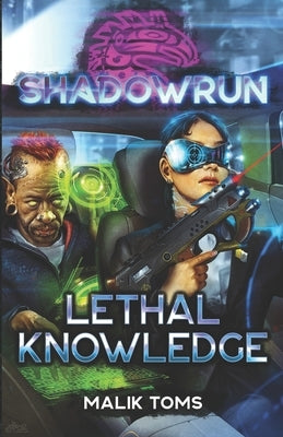 Shadowrun: Lethal Knowledge by Toms, Malik