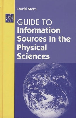 Guide to Information Sources in the Physical Sciences by Stern, David