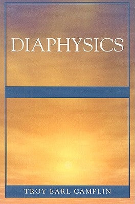 Diaphysics by Camplin, Troy Earl