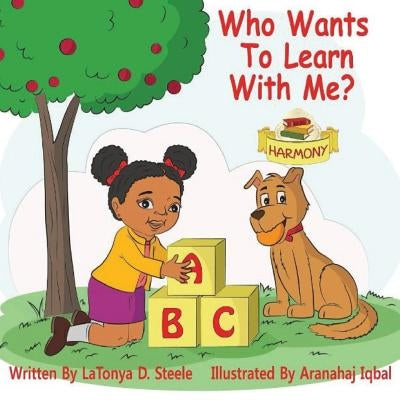 Who Wants to Learn with Me? by Steele, Latonya D.