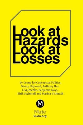 Look at Hazards, Look at Losses by Vishmidt, Marina