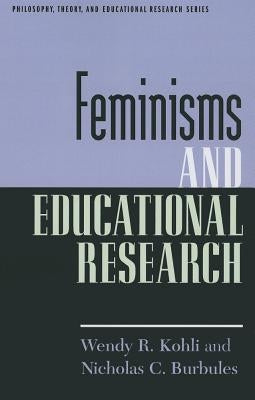 Feminisms and Educational Research by Kohli, Wendy R.