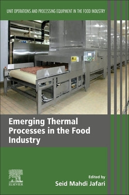 Emerging Thermal Processes in the Food Industry: Unit Operations and Processing Equipment in the Food Industry by Jafari, Seid Mahdi