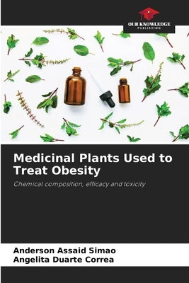 Medicinal Plants Used to Treat Obesity by Assaid Simão, Anderson