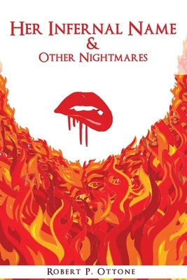Her Infernal Name & Other Nightmares by Ottone, Robert P.