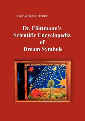Dr. Flöttmann's Scientific Encyclopedia of Dream Symbols by Flöttmann, Holger Bertrand