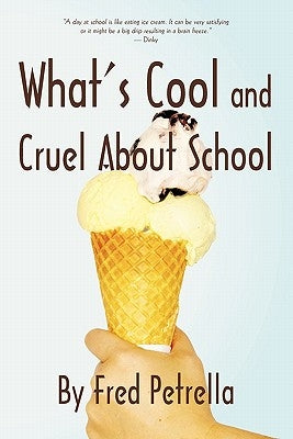 What's Cool and Cruel about School by Fred Petrella, Petrella