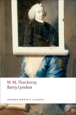 Barry Lyndon: The Memoirs of Barry Lyndon, Esq. by Thackeray, William Makepeace