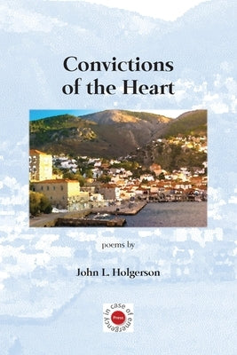 Convictions of the Heart by Holgerson, John
